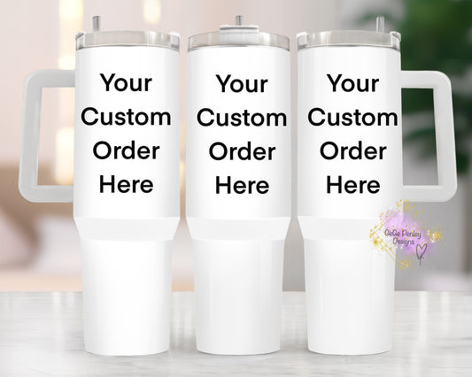 Custom order tumbler